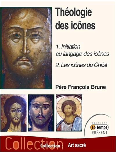 THEOLOGIE DES ICONES TOME 1 - 1 : INITIATION AU LANGAGE DES ICONES - 2 : LES ICONES DU CHRIST