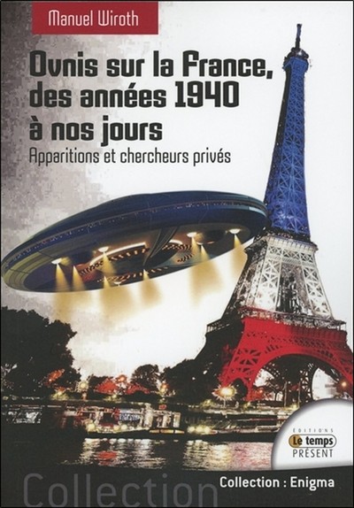 OVNIS SUR LA FRANCE - DES ANNEES 1940 A NOS JOURS