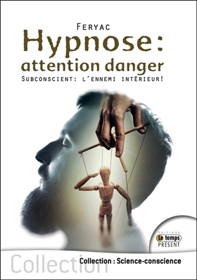 HYPNOSE : ATTENTION DANGER - SUBCONSCIENT : L´ENNEMI INTERIEUR !