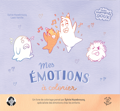 MES EMOTIONS A COLORIER - PLUS DE 50 COLORIAGES POUR S´APAISER
