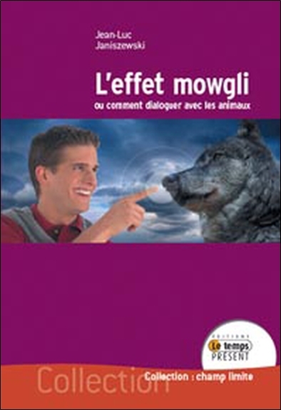 EFFET MOWGLI OU COMMENT DIALOGUER AVEC LES ANIMAUX