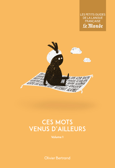 CES MOTS VENUS D´ AILLEURS VOL.1/ PETIT GUIDE LANGUE FRANCAISE N19