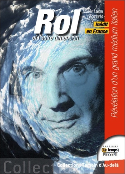 ROL ET L´AUTRE DIMENSION - REVELATION D´UN GRAND MEDIUM ITALIEN