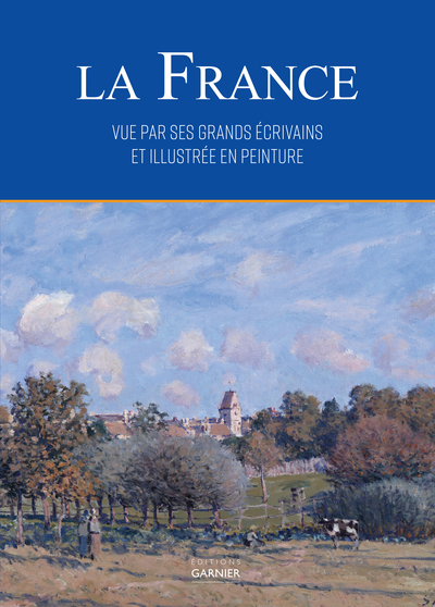 FRANCE VUE PAR SES GRANDS ECRIVAINS ET ILLUSTRE EN PEINTURE