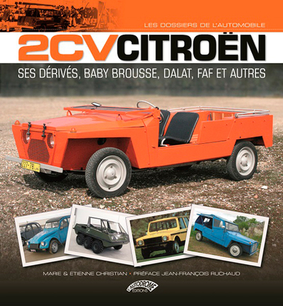 2 CV CITROEN, SES DERIVES BABY BROUSSE, DALAT,FAF...