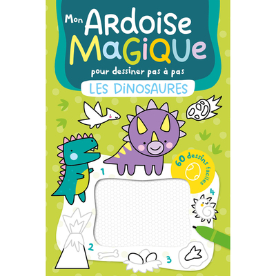 MON ARDOISE MAGIQUE POUR DESSINER PAS A PAS - DINOSAURES - 60 DESSINS FACILES