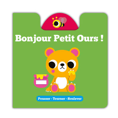 POUSSER - TOURNER - SOULEVER - BONJOUR PETIT OURS !