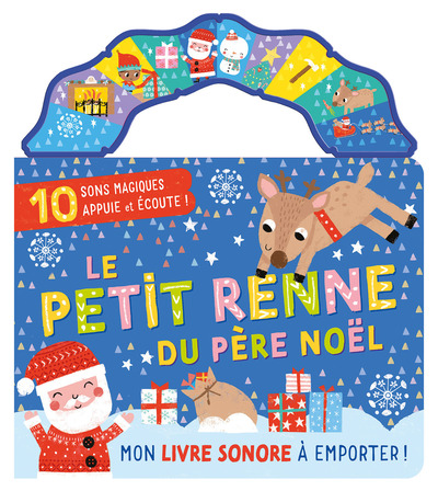 MON LIVRE SONORE - MON LIVRE SONORE A EMPORTER - LE PETIT RENNE DU PERE NOEL