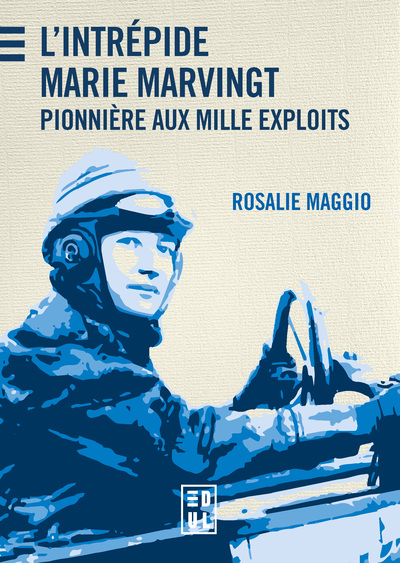 L´INTREPIDE MARIE MARVINGT - PIONNIERE AUX MILLE EXPLOITS