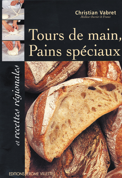 TOURS DE MAIN, PAINS SPECIAUX ET RECETTES REGIONALES