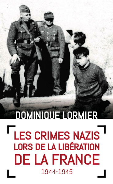 CRIMES NAZIS LORS DE LA LIBERATION DE LA FRANCE