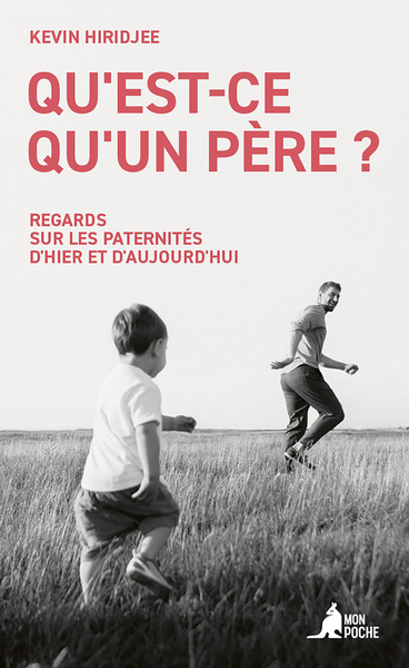 QU´EST-CE QU´UN PERE ? - REGARDS SUR LES PATERNITES D´HIER ET D´AUJOURD´HUI