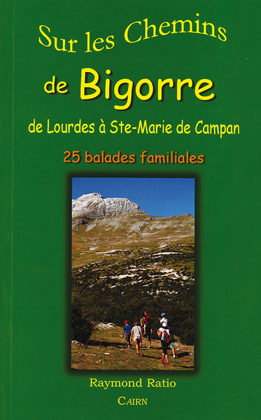 SUR LES CHEMINS DE BIGORRE/  DE LOURDES A SAINTE-MARIE DE CAMPAN (SOLDE)