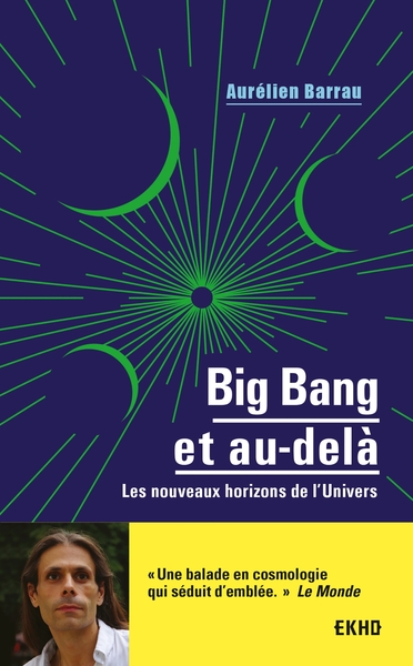 BIG BANG ET AU-DELA - LES NOUVEAUX HORIZONS DE L´UNIVERS
