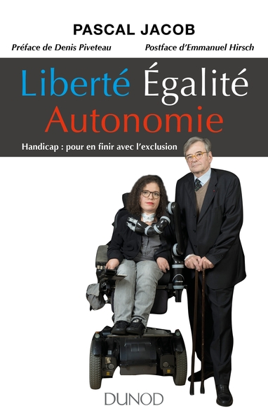 LIBERTE EGALITE AUTONOMIE - HANDICAP :  POUR EN FINIR AVEC L´EXCLUSION