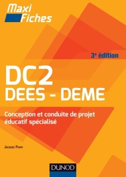 MAXI FICHES. DC2 CONCEPTION ET CONDUITE DE PROJET EDUCATIF SPECIALISE - 3E ED. - DEES-DEME