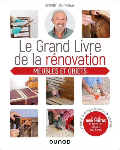 GRAND LIVRE DE LA RENOVATION  - MEUBLES ET OBJETS - JE RECUP´, JE DECAPE