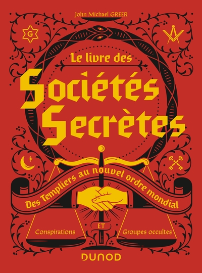 LIVRE DES SOCIETES SECRETES - DES TEMPLIERS AU NOUVEL ORDRE MONDIAL