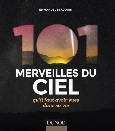 101 MERVEILLES DU CIEL... QU´IL FAUT AVOIR VUES DANS SA VIE