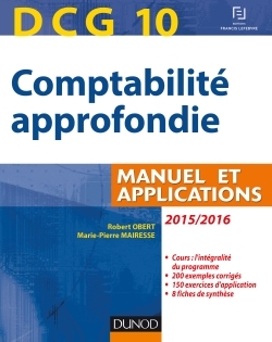DCG 10 - COMPTABILITE APPROFONDIE 2015/2016 - 6E EDITION - MANUEL ET APPLICATIONS