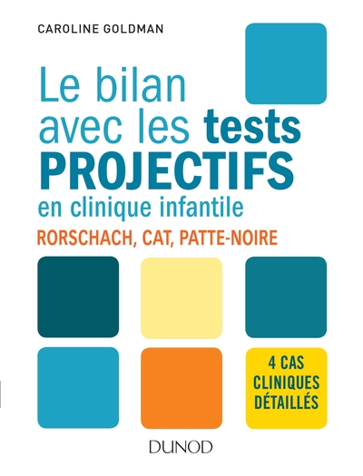 BILAN AVEC LES TESTS PROJECTIFS EN CLINIQUE INFANTILE - RORSCHACH, CAT, PATTE-NOIRE