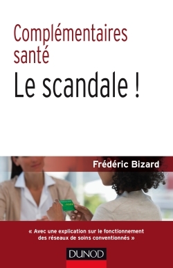 COMPLEMENTAIRES SANTE : LE SCANDALE ! 2E ED.
