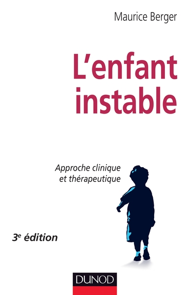 L´ENFANT INSTABLE - 3E EDITION - APPROCHE CLINIQUE ET THERAPEUTIQUE