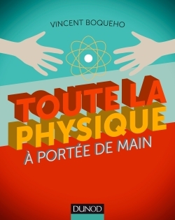 TOUTE LA PHYSIQUE A PORTEE DE MAIN - 2E ED.