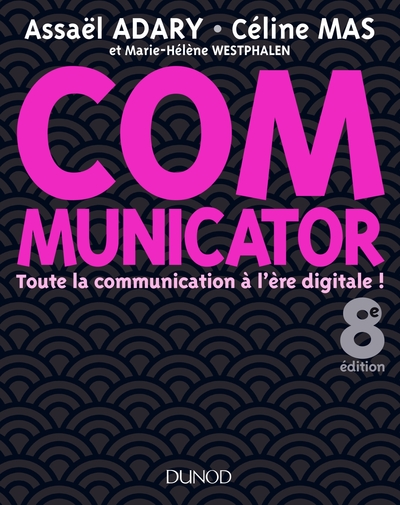 COMMUNICATOR - 8E ED. - TOUTE LA COMMUNICATION A L´ERE DIGITALE !