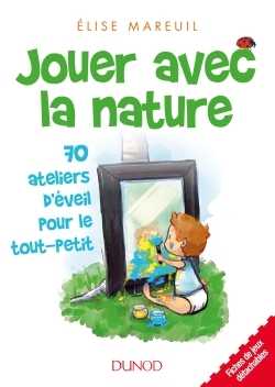 JOUER AVEC LA NATURE - 70 ACTIVITES D´EVEIL POUR LES TOUT PETITS
