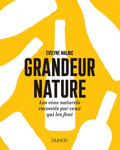 GRANDEUR NATURE - LES VINS NATURELS RACONTES PAR CEUX QUI LES FONT