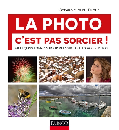 PHOTO, C´EST PAS SORCIER! 68 LECONS EXPRESS POUR REUSSIR TOUTES VOS PHOT