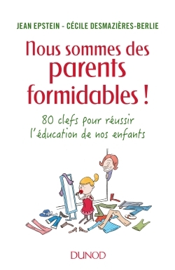 NOUS SOMMES DES PARENTS FORMIDABLES ! - 80 CLES POUR REUSSIR L´EDUCATION DE