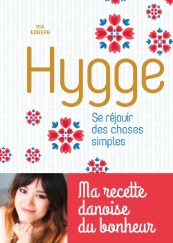 HYGGE, SE REJOUIR DES CHOSES SIMPLES - MA RECETTE DANOISE DU BONHEUR