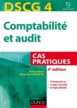 DSCG 4 - COMPTABILITE ET AUDIT - 4E ED. - CAS PRATIQUES