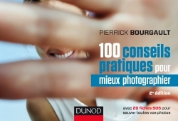 100 CONSEILS PRATIQUES POUR MIEUX PHOTOGRAPHIER - 2E ED. - AVEC 20 FICHES S