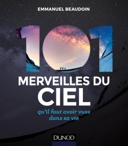 101 MERVEILLES DU CIEL - 2E ED. - ... QU´IL FAUT AVOIR VUES DANS SA VIE