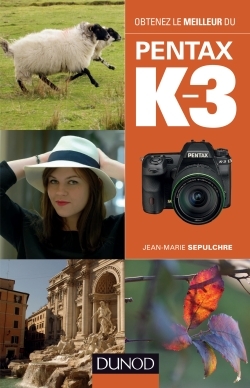 OBTENEZ LE MEILLEUR DU PENTAX K-3