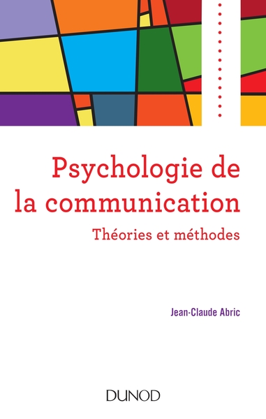 PSYCHOLOGIE DE LA COMMUNICATION - THEORIES ET METHODES
