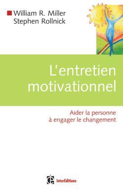 L´ENTRETIEN MOTIVATIONNEL - AIDER LA PERSONNE A ENGAGER LE CHANGEMENT