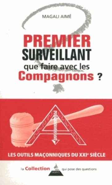 PREMIER SURVEILLANT QUE FAIRE AVEC LES COMPAGNONS ?