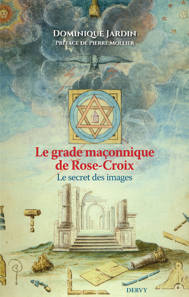 GRADE MACONNIQUE DE CHEVALIER ROSE-CROIX - LE SECRET DES IMAGES