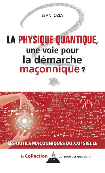 PHYSIQUE QUANTIQUE, UNE VOIE POUR LA DEMARCHE MACONNIQUE ?