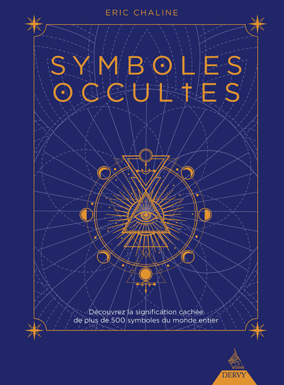SYMBOLES OCCULTES - DECOUVREZ LA SIGNIFICATION CACHEE DE PLUS DE 500 SYMBOLES DU MONDE ENTIER