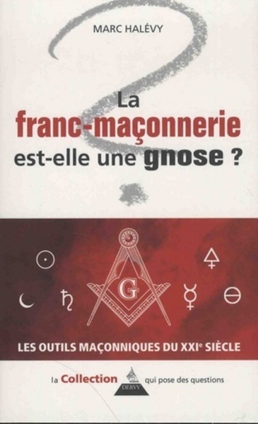 FRANC MACONNERIE EST-ELLE UNE GNOSE ? (LA)