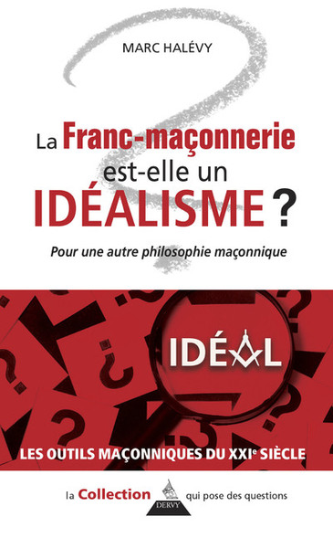 FRANC-MACONNERIE EST-ELLE UN IDEALISME ?