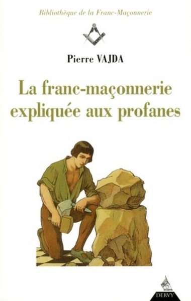 FRANC-MACONNERIE EXPLIQUEE AUX PROFANES (LA)