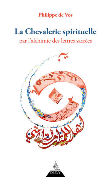 CHEVALERIE SPIRITUELLE - PAR L´ALCHIMIE DES LETTRES SACREES