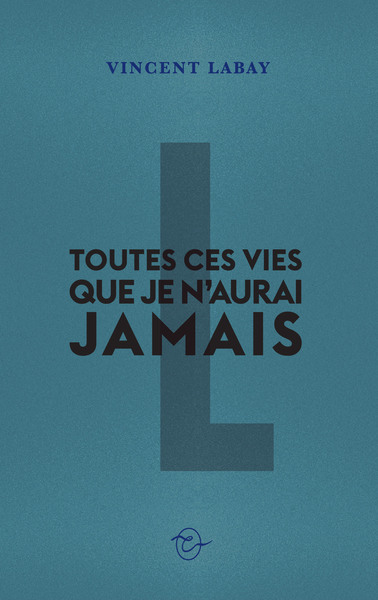 TOUTES CES VIES QUE JE N´AURAI JAMAIS