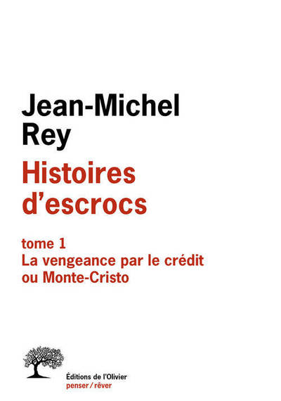 HISTOIRES D´ESCROCS. TOME 1 : LA VENGEANCE PAR LE CREDIT OU MONTE-CRISTO